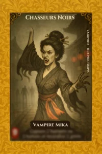 Carte de personnage du jeu "Vampires - Jeux Nocturnes" intitulée "CHASSEURS NOIRS". L'illustration montre Vampire Mika, une femme vampire japonaise en pleine action. Elle porte un kimono sombre avec un obi (ceinture) rouge vif, ses cheveux sont relevés en chignon avec des épingles traditionnelles. Elle adopte une posture de combat, montrant des griffes acérées et des crocs, le visage figé dans un cri de rage. L'arrière-plan dépeint une rue de Tokyo avec des lanternes rouges et des silhouettes de temples. Le nom "VAMPIRE MIKA" est inscrit en bas.
